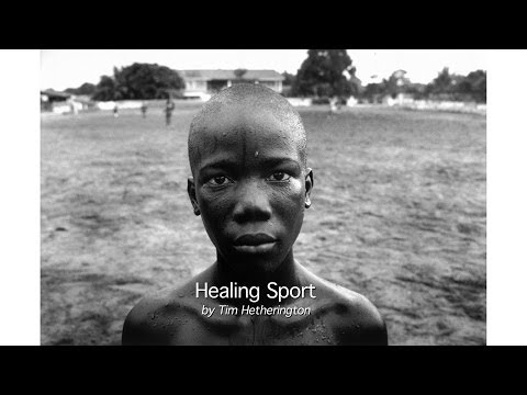 Tim Hetherington - Healing Sport