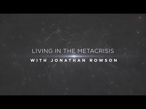 Living in the Metacrisis with Jonathan Rowson