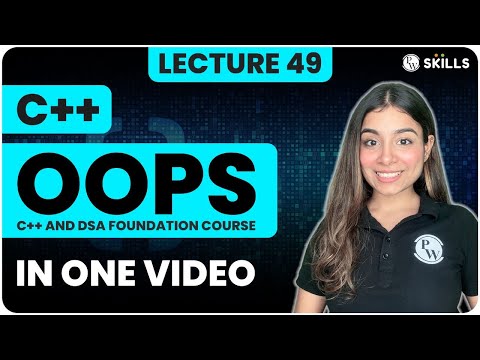 OOPS in One Shot | Lecture 49 | C++ and DSA Foundation Course