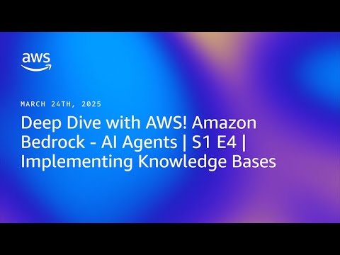 Deep Dive with AWS! Amazon Bedrock - AI Agents | S1 E4 | Implementing Knowledge Bases