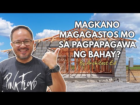 Magkano Magagastos Mo sa Pagpapagawa ng Bahay?