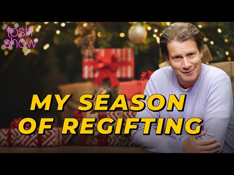 My Season of Regifting | Tosh Show