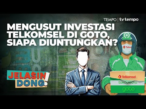 Penyelidikan Investasi Telkomsel di GoTo | Jelasin Dong!