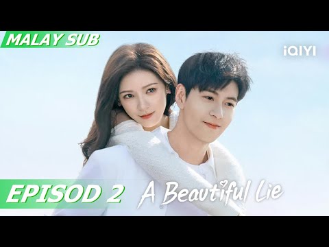 [BM SUB] A Beautiful Lie 你的谎言也动听 EP2 | Chen Xing Xu, Zhang Yu Xi | iQIYI Malaysia