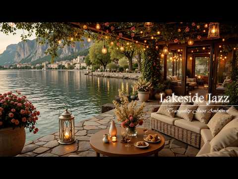 Cozy Lakeside Cafe With Gentle Jazz Music | Soft Jazz in Cozy Lakeside Ambience for Relax and Work