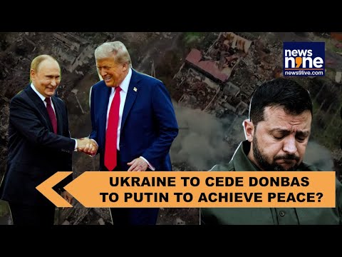 Ukraine to Cede Donbas to Putin achieve peace? What Trump's plan | news9 proposes