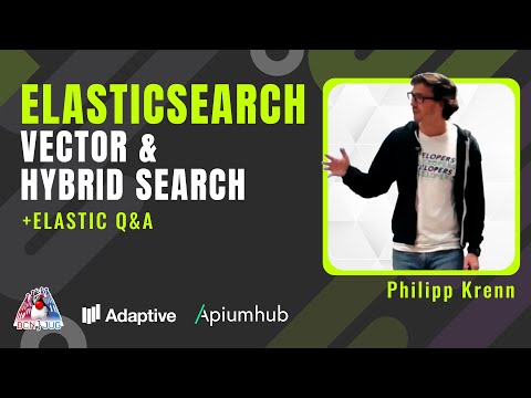 Elasticsearch: Vector and Hybrid Search + Elastic Q&A (talk by Philipp Krenn)