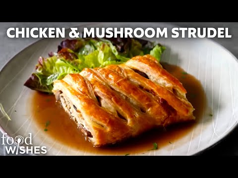 Chicken & Mushroom Strudel | Food Wishes