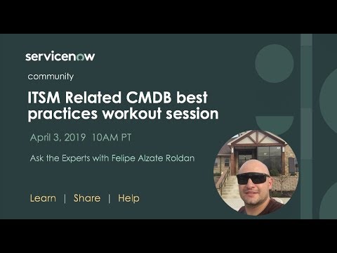 4/3 Ask the Expert: ITSM Related CMDB best practices workout session