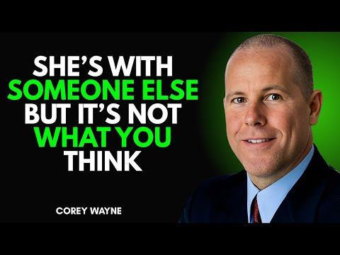 She’s With Someone Else… But It’s Not What You Think | Corey Wayne Motivational Speech