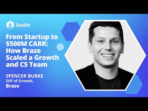 From Startup to $500M CARR: How Braze Scaled a Growth and CS Team with Braze's SVP of Growth