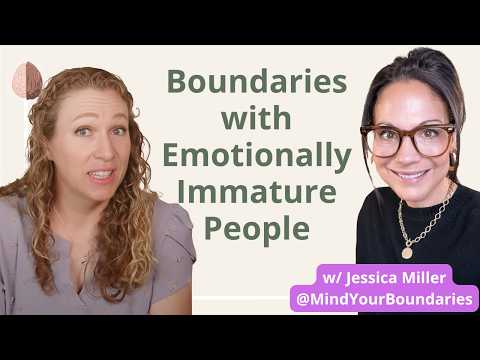 How to Set Boundaries with Emotionally Immature People  - The CLEAR Method w/ Jess Miller
