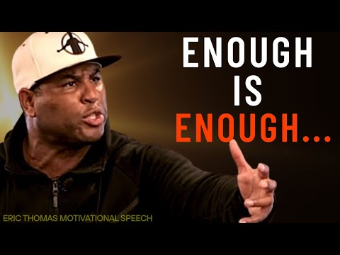 ENOUGH IS ENOUGH – Eric Thomas’ Best Motivational Speech