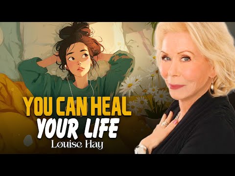 Louise Hay: You Can Heal Your Life Miraculously | Boost Self-Esteem, Self-Love & Inner Healing