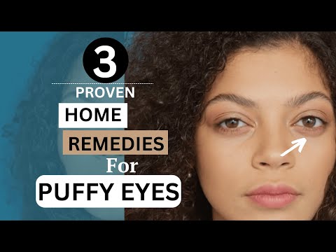 3 Proven Home Remedies For Puffy Eyes
