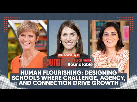 Human Flourishing: Schools Challenge, Agency, Connection Drive Growth | JUMP! Virtual Roundtable