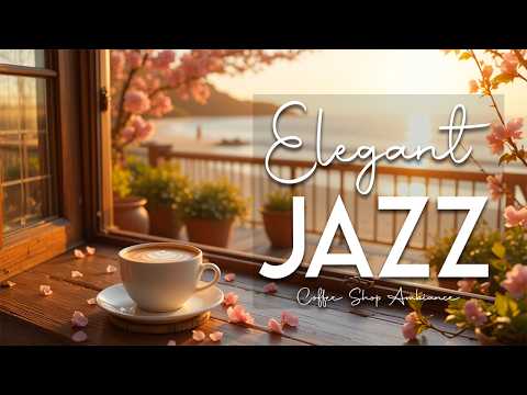 Elegant Jazz ☕ Morning Bossa Nova, Smooth Jazz & Relaxing Cafe Music for Studying and Working