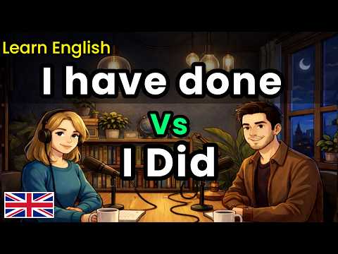 Learn I Did vs I Have Done in English | Real Life Conversations & Easy Practice