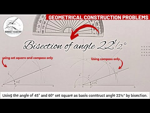 Bisecting, constructing angle 22½° bisection and construction using set square & compass as basis.