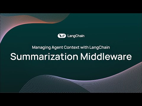 Managing Agent Context with LangChain: Summarization Middleware Explained
