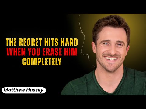 The Regret Hits Hard When You Erase Him Completely | 2025 Motivational Speech by Matthew Hussey