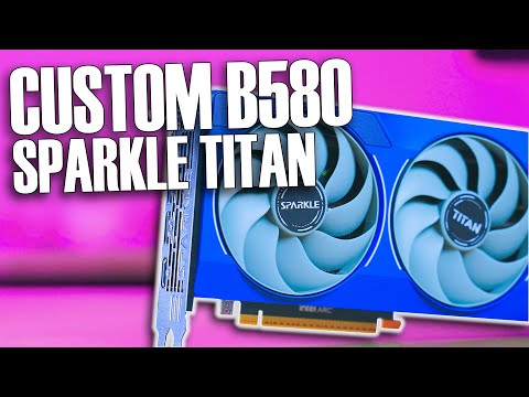 Are custom Intel Arc Cards worth it? Sparkle B580 Titan Review