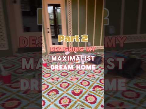 PT 2. MY MAXIMALIST DREAM HOME