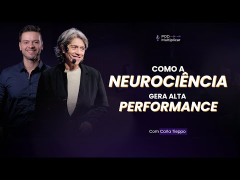 COMO A NEUROCIÊNCIA pode gerar Alta Performance | Carla Tieppo | PodMultiplicar