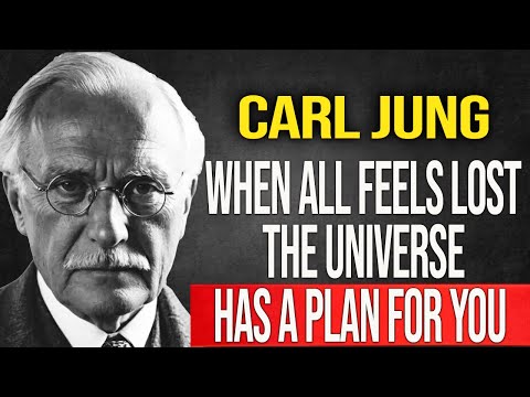 When All Feels Lost, The Universe Has a Plan for You - Carl Jung
