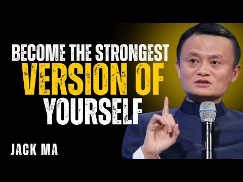 Jack Ma _ Become The Strongest Version of Yourself _ Life-Changing Motivational Speech 2025