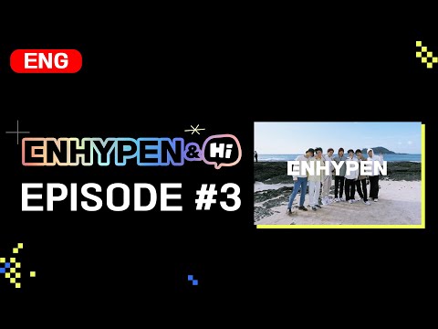 ENHYPEN (엔하이픈) 'ENHYPEN&Hi' EP.3