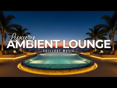 Luxury Chillout Lounge Music Collection 2025 | Relaxing Ambient Vibes for Sunset