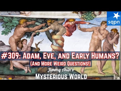 Adam, Eve, and Early Humans (& More Weird Questions) - Jimmy Akin's Mysterious World