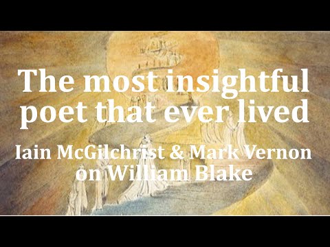 Iain McGilchrist & Mark Vernon on William Blake. Imagination and inspiration, science and soul.