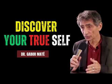 How To Discover and Heal Your True Self | Dr. Gabor Maté