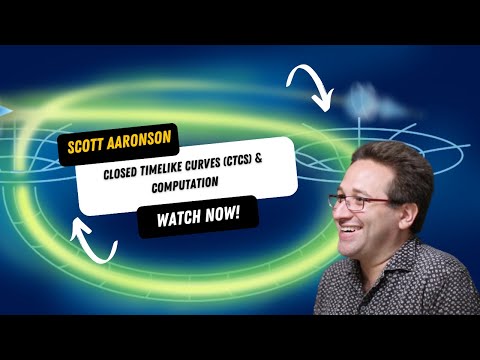 Scott Aaronson: Closed Timelike Curves (CTCs) & Computation