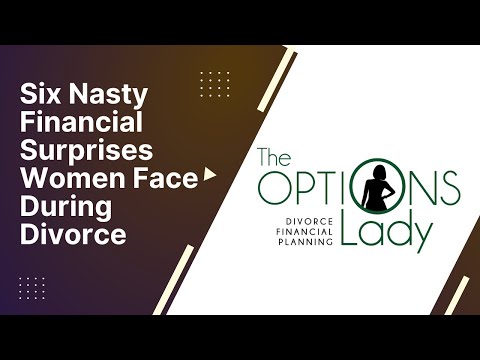 Six Nasty Financial Surprises Women Face During Divorce - Laurie Itkin - The Options Lady