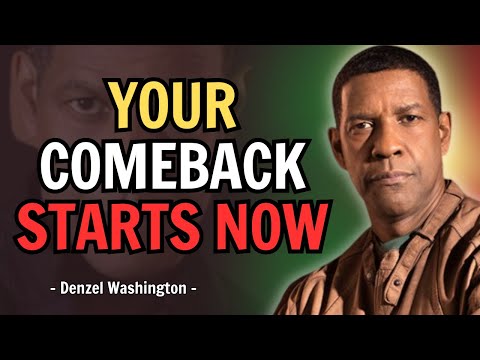 Your Biggest Comeback Is Closer Than You Think - Denzel Washington Motivational Speech