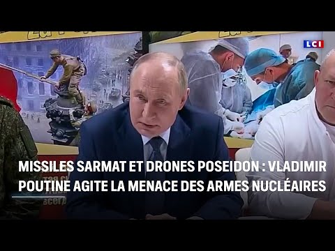 Missiles Sarmat et drones Poseidon : Vladimir Poutine agite la menace des armes nucléaires｜LCI