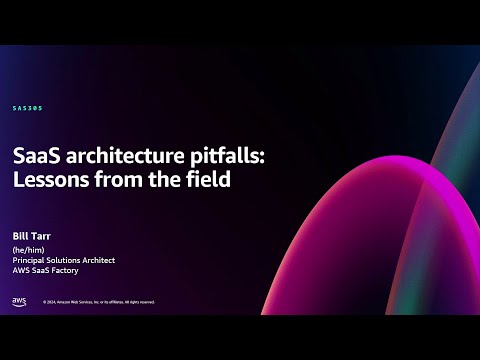 AWS re:Invent 2024 - SaaS architecture pitfalls: Lessons from the field (SAS305)