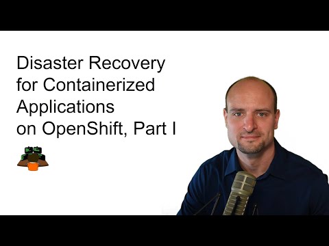 Disaster Recovery for Containerized Applications on OpenShift, Part I