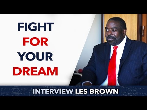 Fight for your dream - Les Brown