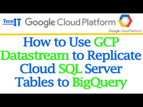 How to Use GCP Datastream to Replicate Cloud SQL Server Tables to BigQuery - GCP Tutorial