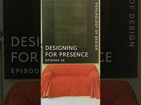 Psychology of Design EP 38 - Designing for Presences