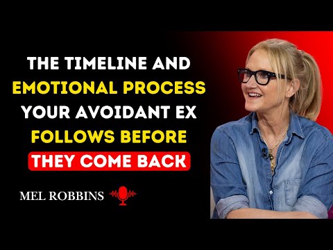 The Timeline and Emotional Process Your Avoidant Ex Follows Before They Come Back | MEL ROBBINS