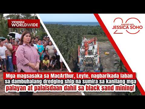 Mga magsasaka sa Leyte, nagbarikada laban sa dambuhalang dredging ship | Kapuso Mo, Jessica Soho
