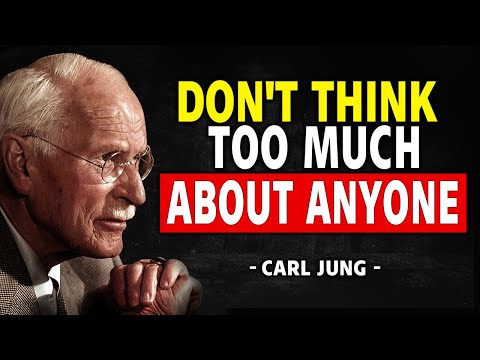 Don't Think Too Much About Anyone | Carl Jung