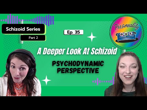 Ep 35: A Deeper Look At Schizoid Personality |  Psychodynamic Perspective