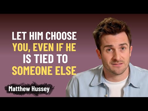 How he chooses you, even if he is bound to someone else | Matthew Hussey