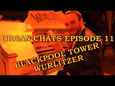 The Blackpool Tower Ballroom Wurlitzer | Organ Chats | Episode 11